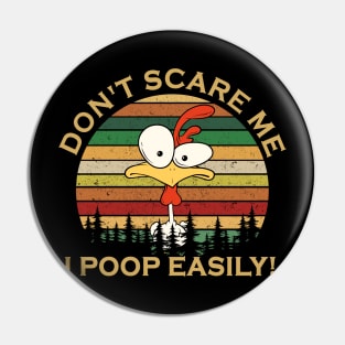 Don't Scare Me I Poop Easily Chicken Lover Funny Pin