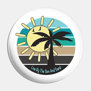 Live By The Sun And Sand. T-Shirt and other product. Pin