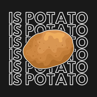 Is Potato T-Shirt
