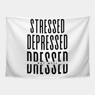 Stressed Depressed But well Dressed funny Tapestry