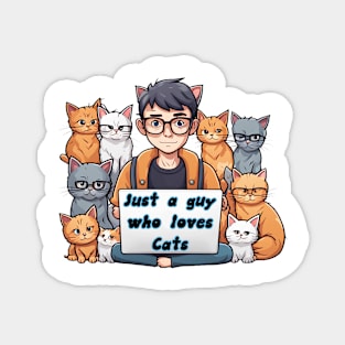 Just a guy who loves Cats and laptop Magnet