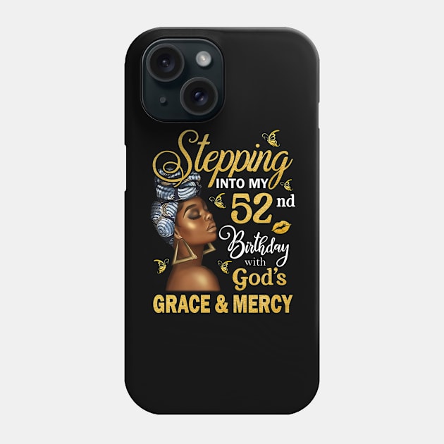 Stepping Into My 52nd Birthday With God's Grace & Mercy Bday Phone Case by MaxACarter