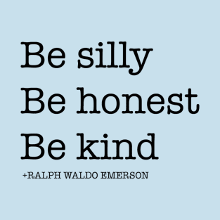 Be Silly Be Honest Ralph Waldo Emerson T-Shirt