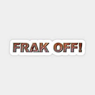 Frak Off! Magnet