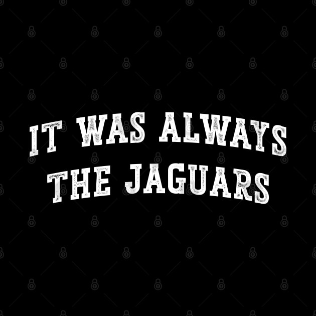 It was always the Jags Jacksonville Jaguars v3 by Emma