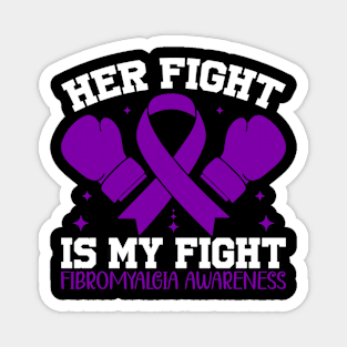 Fibromyalgia Awareness Her Fight is My Fight Magnet