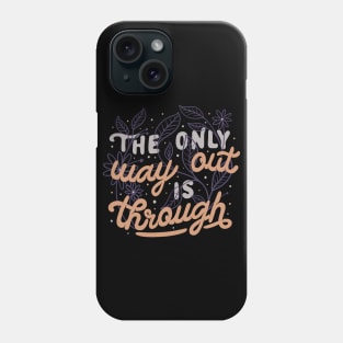 The Only Way Out Is Through by Tobe Fonseca Phone Case