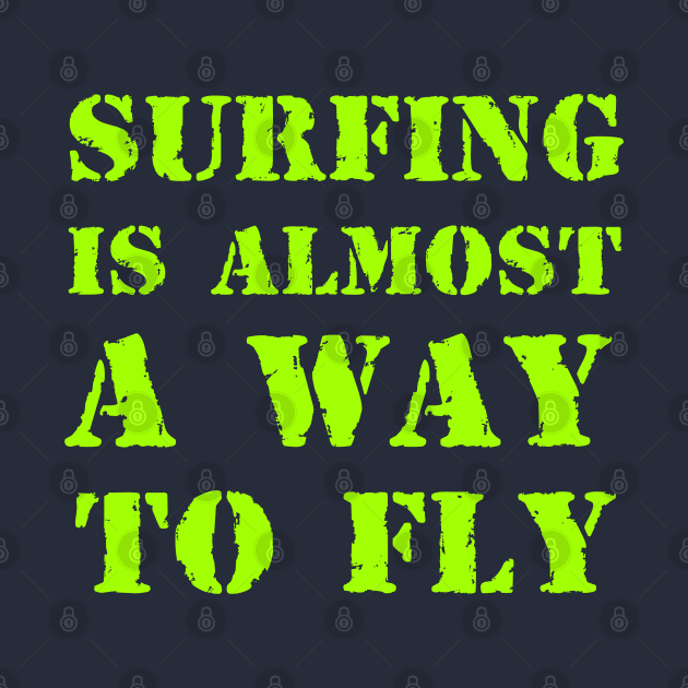 Surfing is almost a way to fly by Erena Samohai