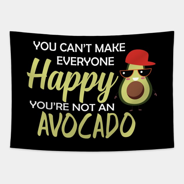 Avocado - You can't make everyone happy you're not an avocado Tapestry by KC Happy Shop