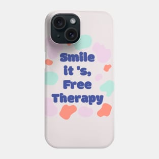 Smile it is Free Therapy Phone Case