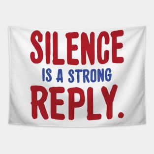 Silence is a strong reply inspirational tshirt Tapestry