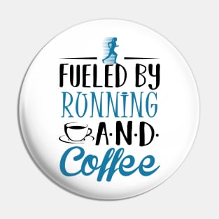 Fueled by Running and Coffee Pin