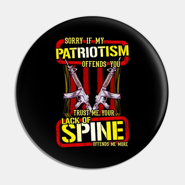 Sorry If My Patriotism Offends You Lack Of Spine Pin by theperfectpresents