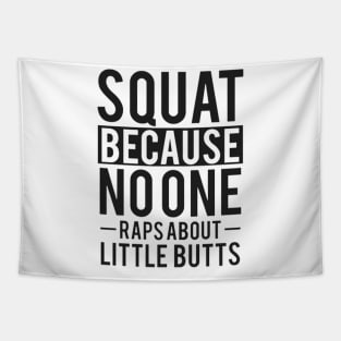 Squat Because No One Raps About Little Butts Tapestry