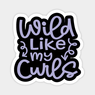 Wild Like My Curls Hairstylist Curly Hair Cute Funny Magnet