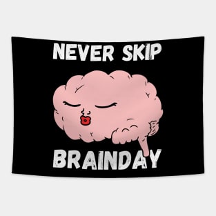 Never Skip Brain Day Tapestry