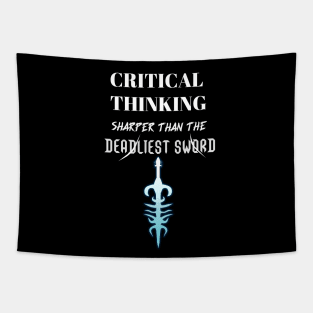 Critical Thinking Sharper Than The Deadliest Sword Tapestry