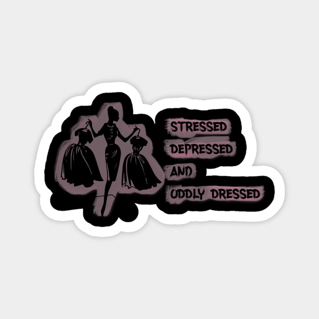 Stressed, depressed and oddly dressed Magnet by Cecilia Iris