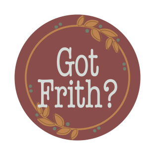 Got Frith? (Maroon) T-Shirt