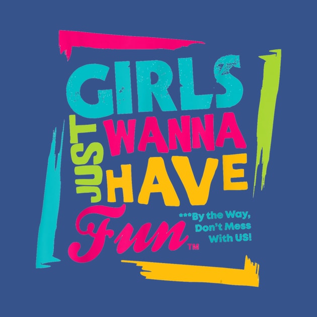 girls just wanna have fun  gift by Conal Eriksen