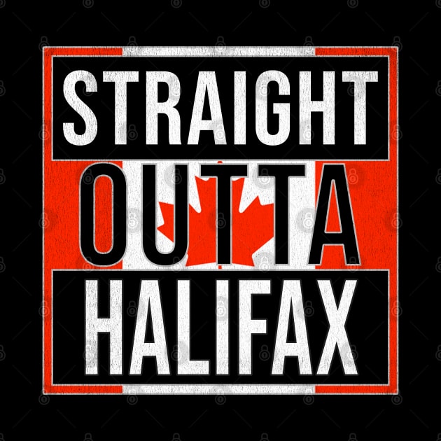 Straight Outta Halifax - Gift for Canadian From Halifax Nova Scotia by Country Flags