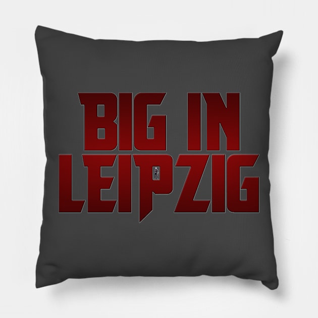 Big In Leipzig Pillow by TransmitHim