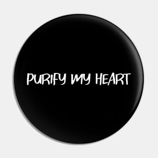 Purify my heart Pin