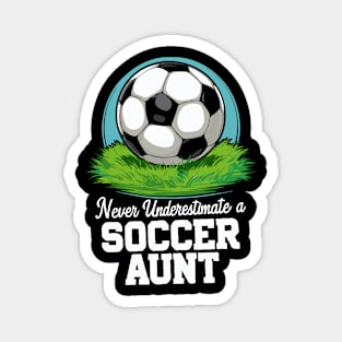 Never Underestimate A Soccer Aunt. Soccer Magnet