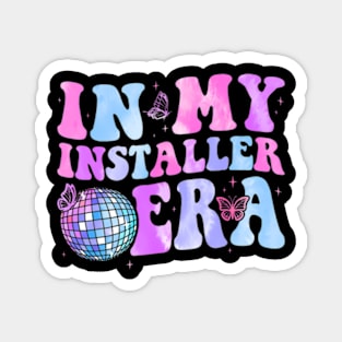 Groovy In My Installer Era Installer Magnet