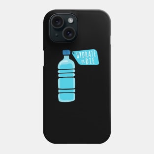 Hydrate or Die a Funny Quote for Hydration Phone Case