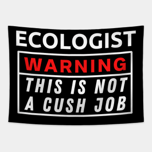 Ecologist Warning This Is Not A Cush Job Tapestry