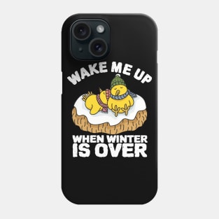 Wake Me Up When Winter Is Over Phone Case