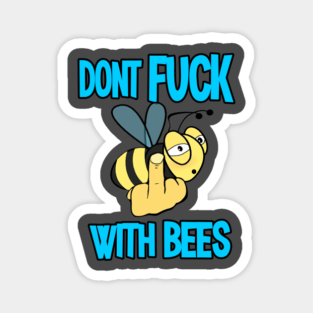 Dont Fuck with Bees, Cool Bee, Funny Beekeeper, Bee Magnet by Jakavonis