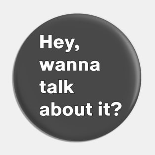 Wanna talk about it question conversation starter Pin