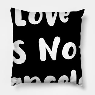 love is not cancelled love 2021 valentine day funny gift love day love is not cancelled love 2021 valentine day funny gift love day love is not cancelled love 2021 valentine day funny gift love day Pillow