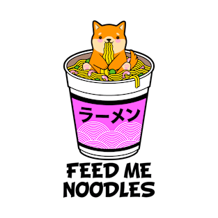 Feed Me Noodles - Cute Puppy In A Giant Cup Of Noodles - Ramen Lover Gifts, Noodle Lover Gifts, Light T-Shirt