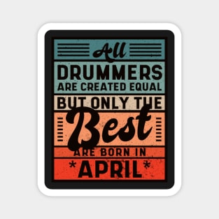 Best Drummers  Are Born In April Birthday Magnet
