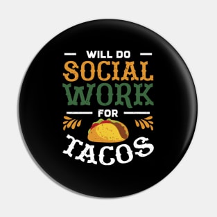 Social Worker Will Do Social Work For Tacos Pin