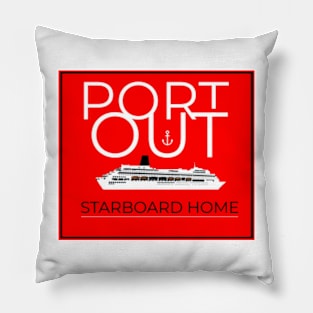 Port Out Starboard Home Pillow