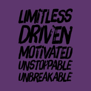 Limitless Driven Motivated Unstoppable Unbreakable T-Shirt