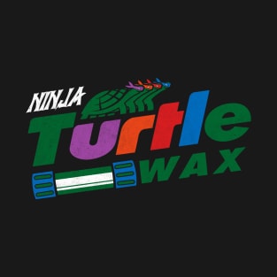 Turtle wax for ninjas T-Shirt