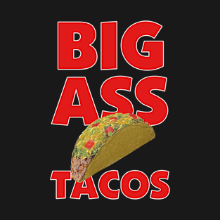 Big Ass Tacos T-Shirt