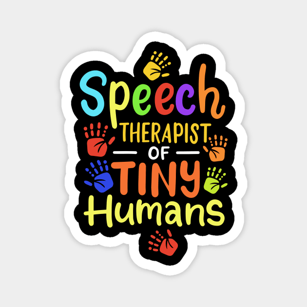 Speech Therapist Of Tiny Humans Magnet by maxcode