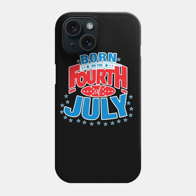 Born on the Fourth of July Phone Case by creativegraphics247