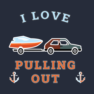 I love pulling out Retro boating boat captain | Trending T-Shirt