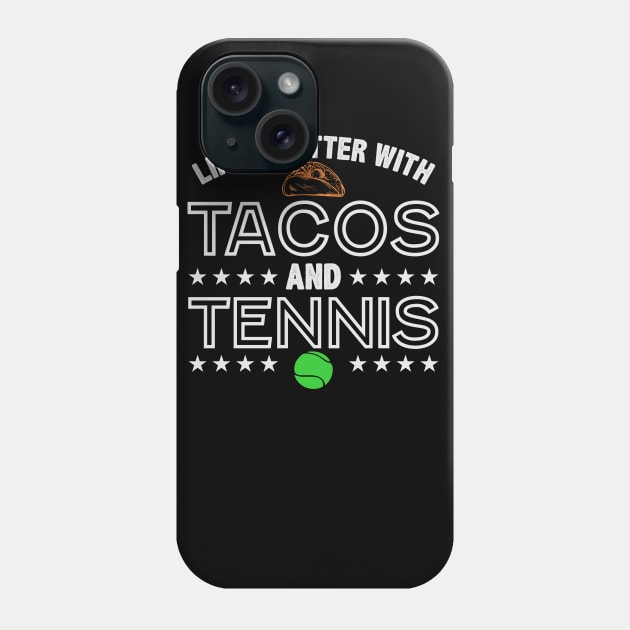 Funny Tennis Life is Better with Tennis and Tacos T-Shirt Phone Case by GreenMillMerch