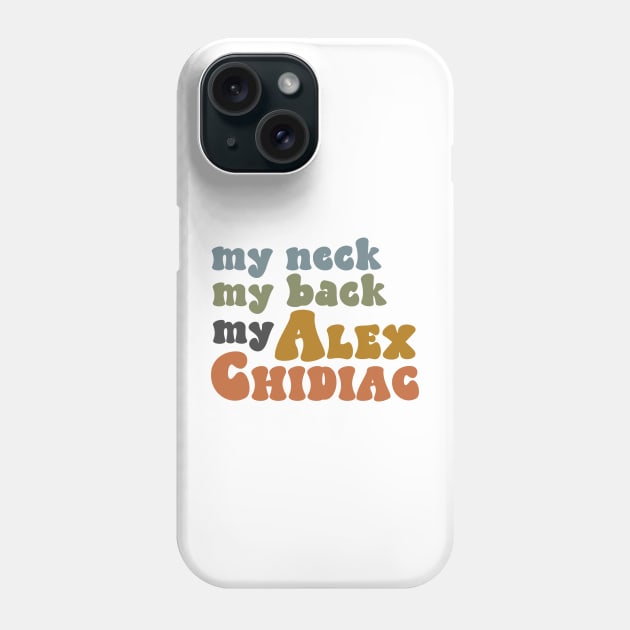 My Neck, My Back, My Alex Chidiac Phone Case by youvebeenworn