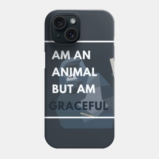 am an animal but am graceful Phone Case