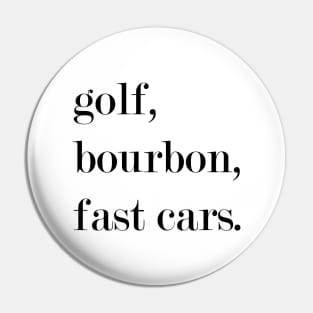 Golf, Bourbon, Fast Cars. Pin