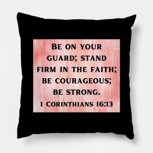 Bible Verse 1 Corinthians 16:13 Pillow